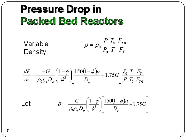 Pressure Drop in Packed Bed Reactors Variable Density Let 7 Pressure Drop in Packed Bed Reactors Variable Density Let 7