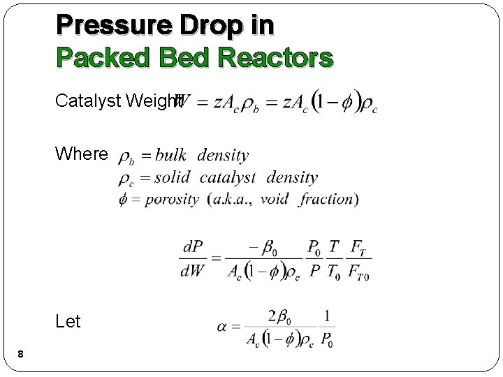 Pressure Drop in Packed Bed Reactors Catalyst Weight Where Let 8 Pressure Drop in Packed Bed Reactors Catalyst Weight Where Let 8