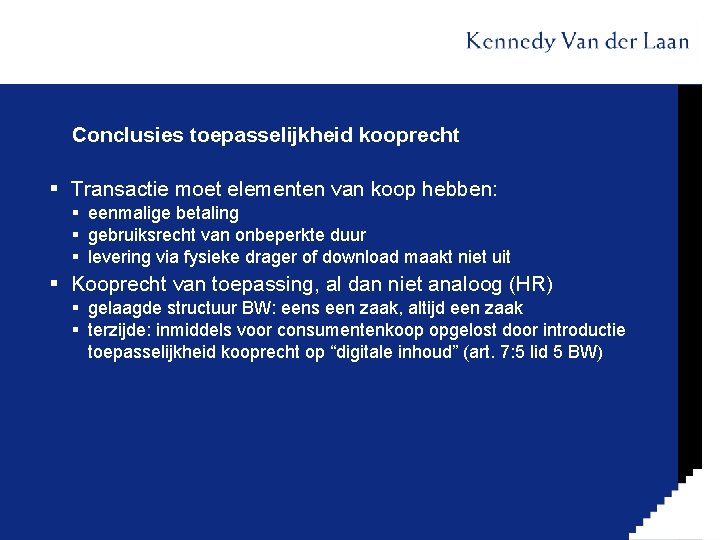 Conclusies toepasselijkheid kooprecht § Transactie moet elementen van koop hebben: § eenmalige betaling §