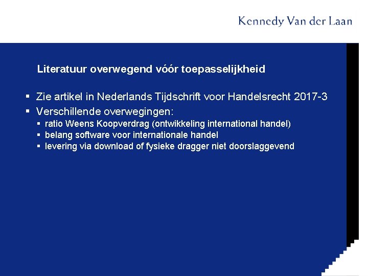 Literatuur overwegend vóór toepasselijkheid § Zie artikel in Nederlands Tijdschrift voor Handelsrecht 2017 -3