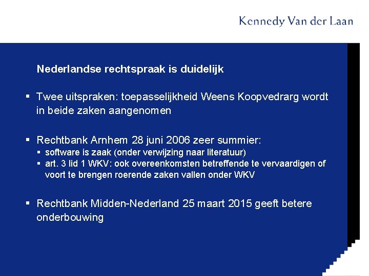 Nederlandse rechtspraak is duidelijk § Twee uitspraken: toepasselijkheid Weens Koopvedrarg wordt in beide zaken