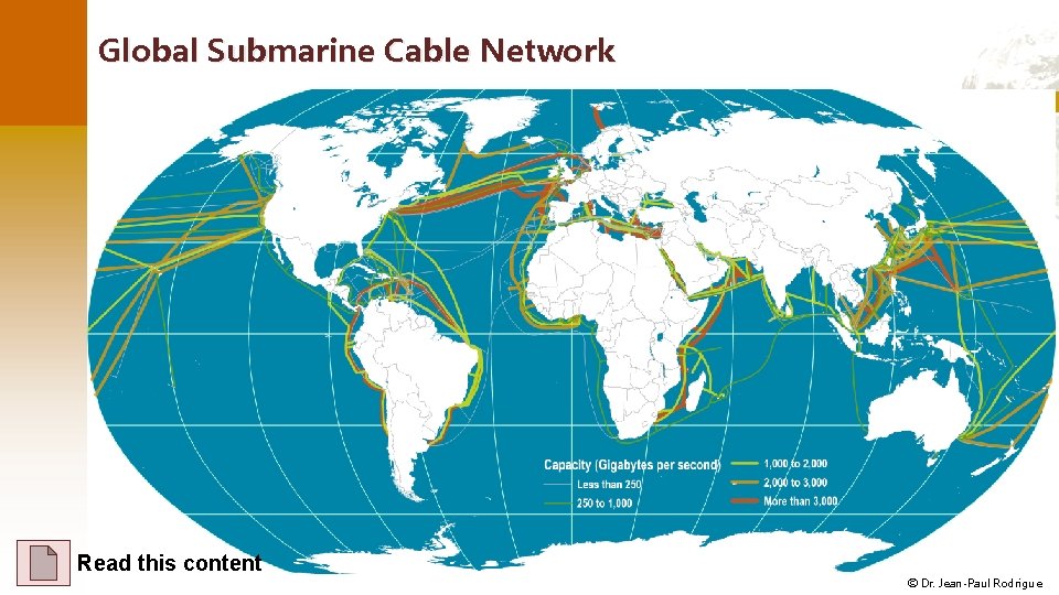 Global Submarine Cable Network Read this content © Dr. Jean-Paul Rodrigue 