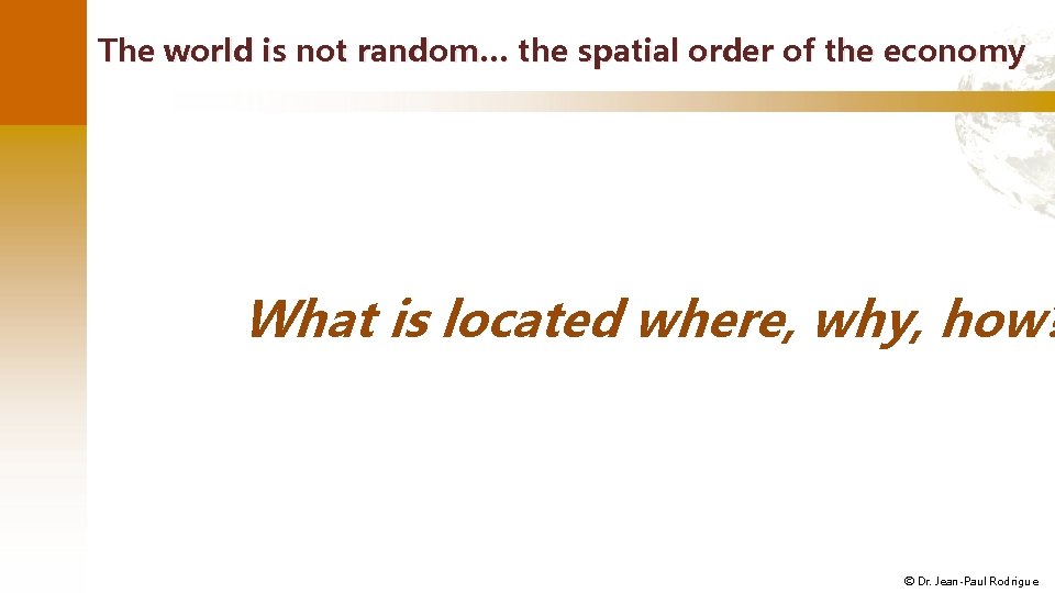 The world is not random… the spatial order of the economy What is located