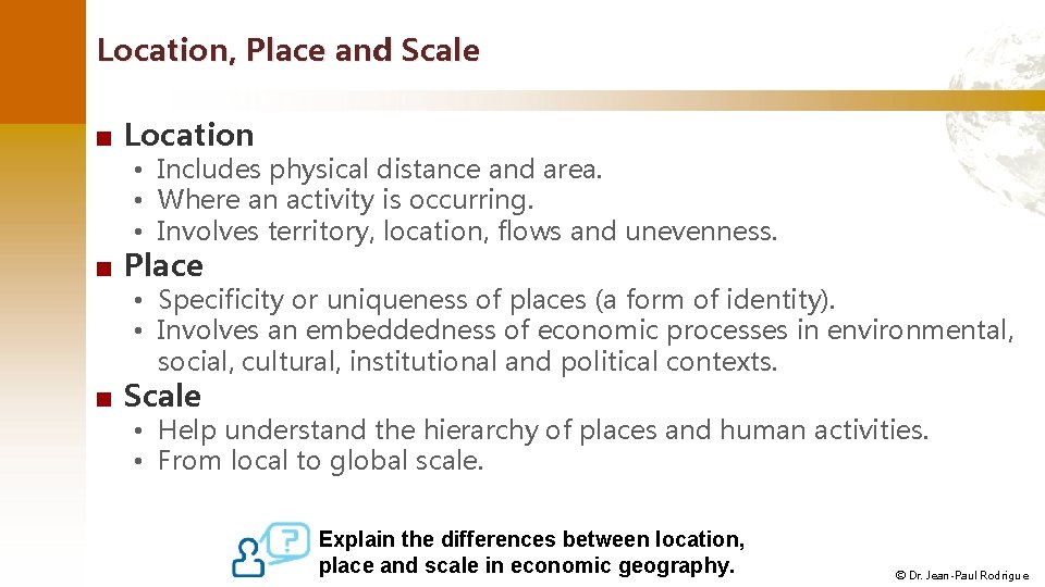 Location, Place and Scale ■ Location • Includes physical distance and area. • Where