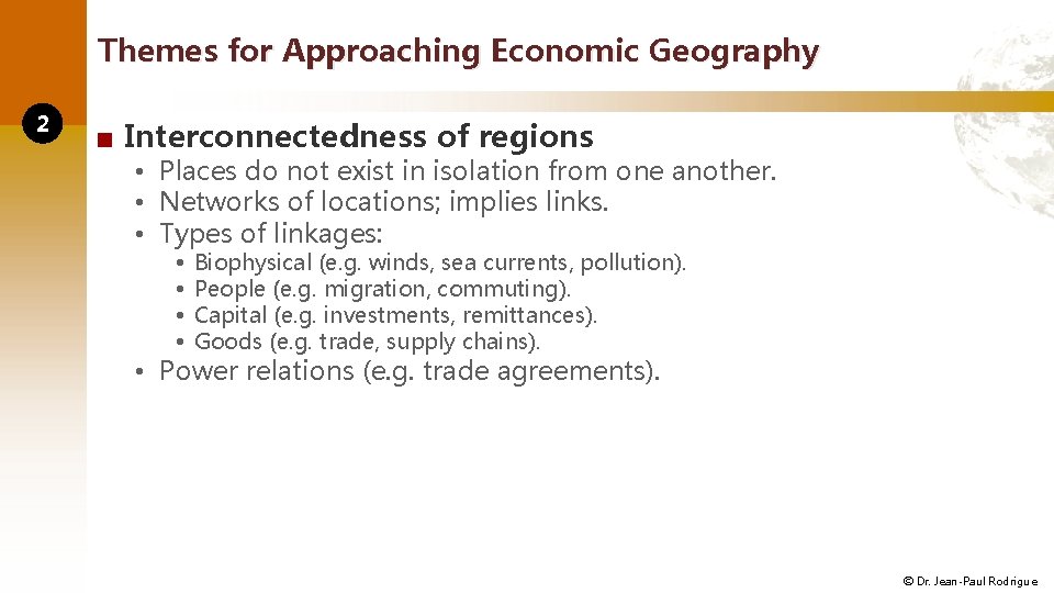 Themes for Approaching Economic Geography 2 ■ Interconnectedness of regions • Places do not