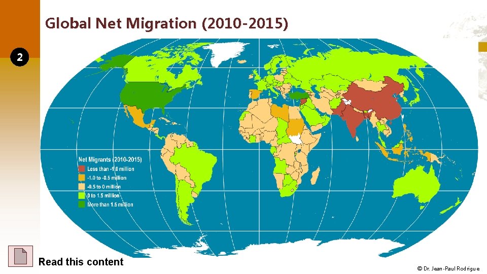 Global Net Migration (2010 -2015) 2 Read this content © Dr. Jean-Paul Rodrigue 