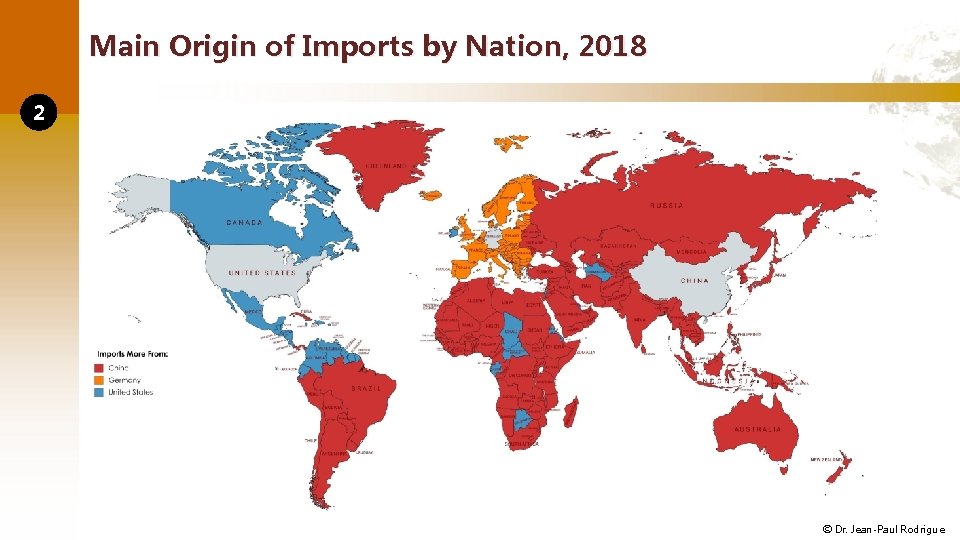 Main Origin of Imports by Nation, 2018 2 © Dr. Jean-Paul Rodrigue 
