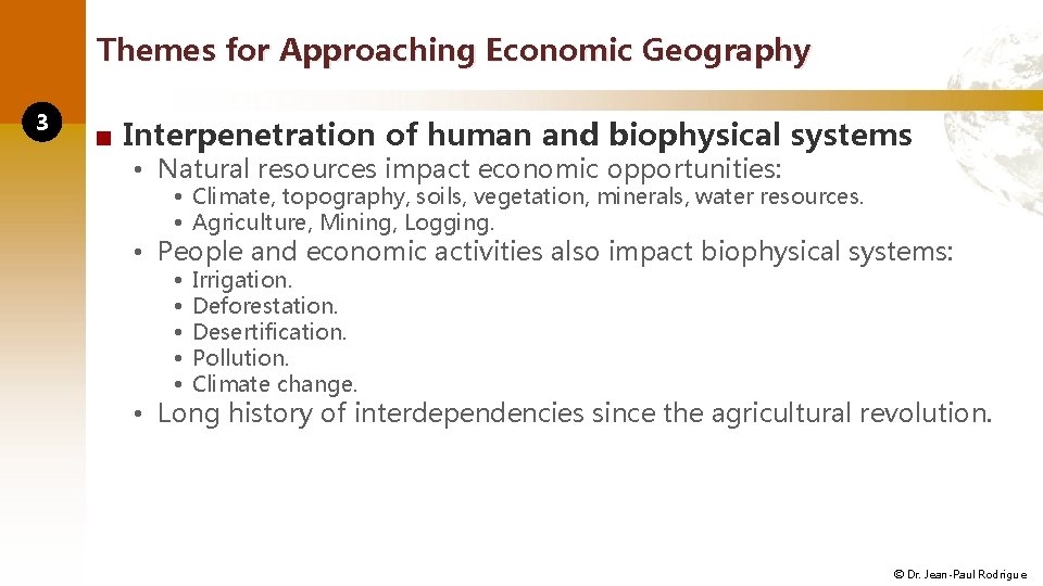 Themes for Approaching Economic Geography 3 ■ Interpenetration of human and biophysical systems •