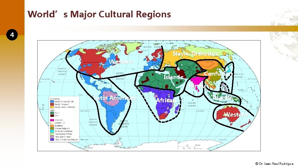 World’s Major Cultural Regions 4 Slavic-Orthodox Western Islamic Confucian Hindu Latin American African Islamic