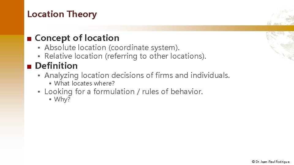 Location Theory ■ Concept of location • Absolute location (coordinate system). • Relative location