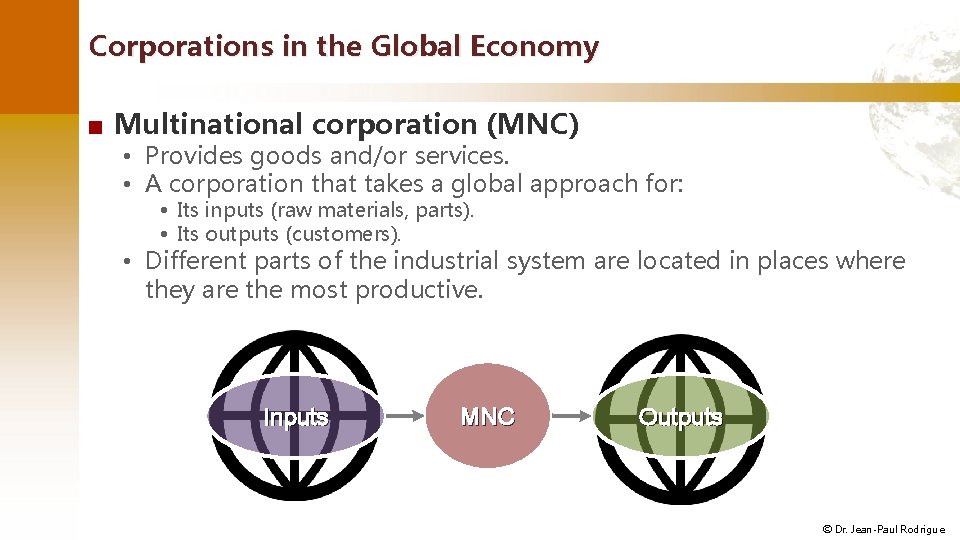 Corporations in the Global Economy ■ Multinational corporation (MNC) • Provides goods and/or services.