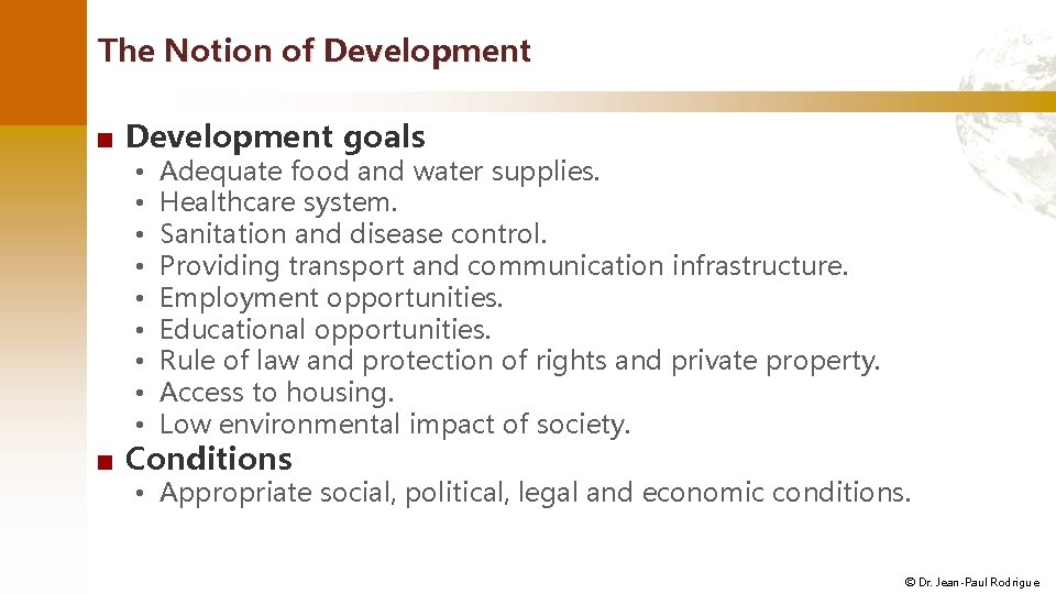 The Notion of Development ■ Development goals • • • Adequate food and water