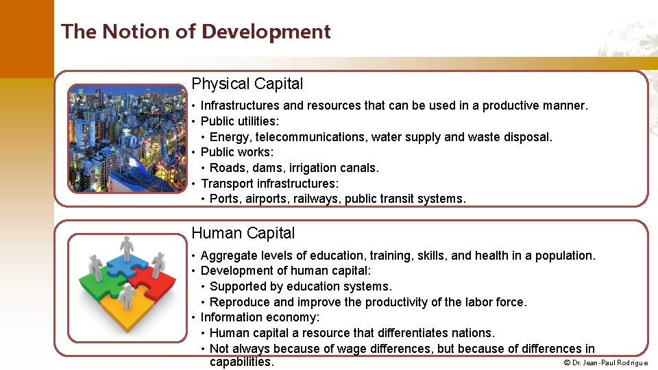 The Notion of Development Physical Capital • Infrastructures and resources that can be used