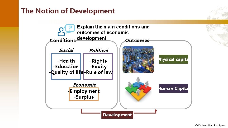 The Notion of Development Explain the main conditions and outcomes of economic development Conditions