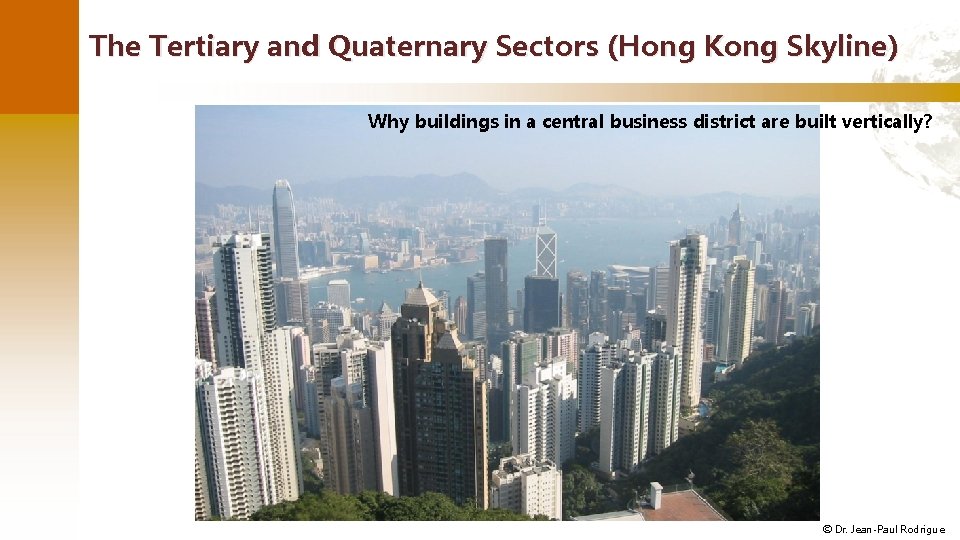 The Tertiary and Quaternary Sectors (Hong Kong Skyline) Why buildings in a central business