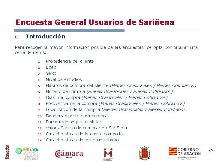 Encuesta General Usuarios de Sariñena o Introducción Para recoger la mayor información posible de