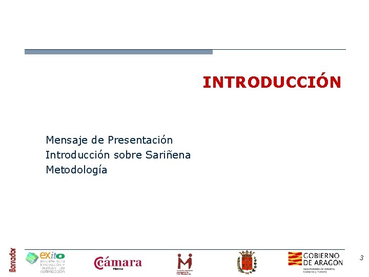 INTRODUCCIÓN Mensaje de Presentación Introducción sobre Sariñena Metodología 3 