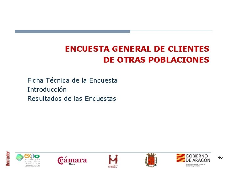 ENCUESTA GENERAL DE CLIENTES DE OTRAS POBLACIONES Ficha Técnica de la Encuesta Introducción Resultados