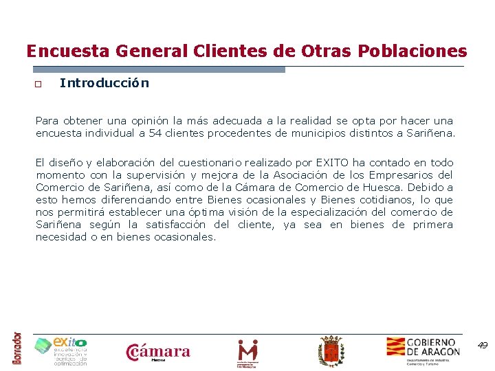 Encuesta General Clientes de Otras Poblaciones o Introducción Para obtener una opinión la más