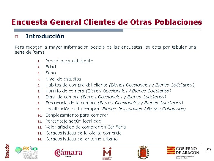 Encuesta General Clientes de Otras Poblaciones o Introducción Para recoger la mayor información posible