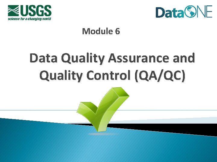 Module 6 Data Quality Assurance and Quality Control (QA/QC) 