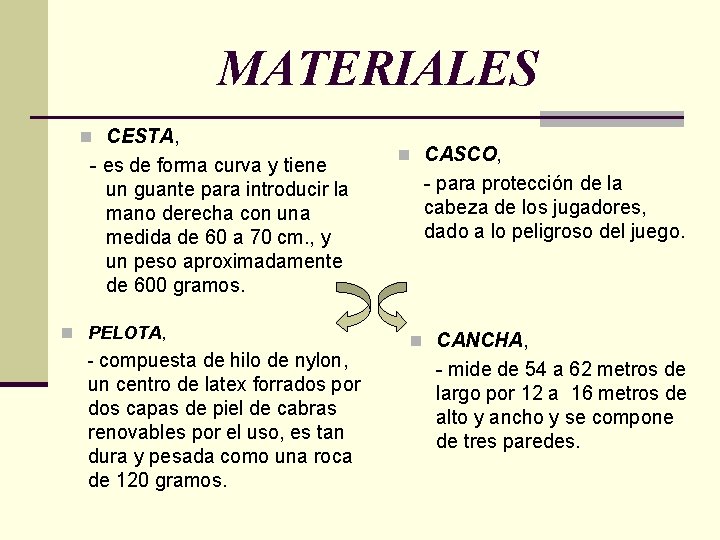 MATERIALES n CESTA, - es de forma curva y tiene un guante para introducir