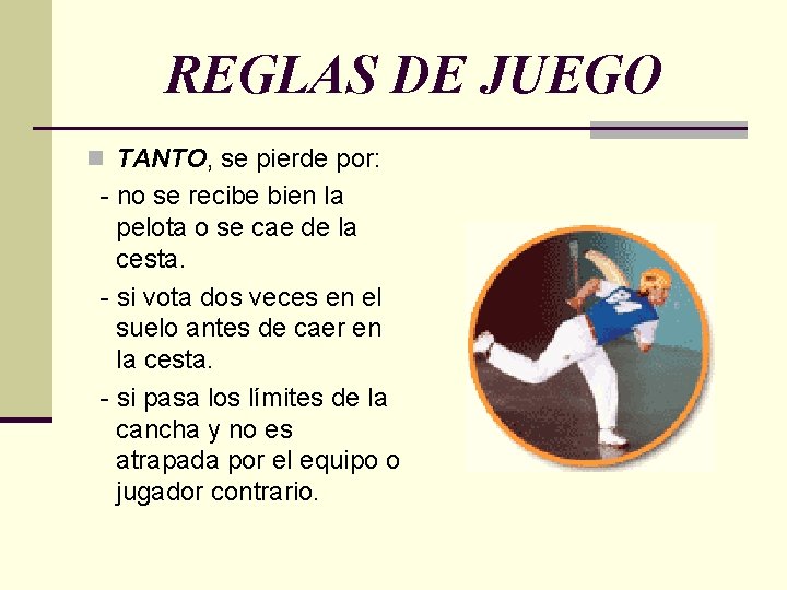 REGLAS DE JUEGO n TANTO, se pierde por: - no se recibe bien la