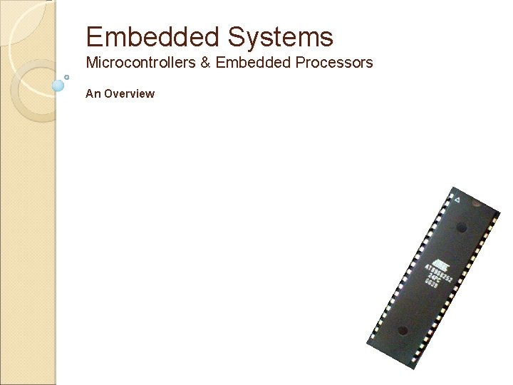 Embedded Systems Microcontrollers & Embedded Processors An Overview 