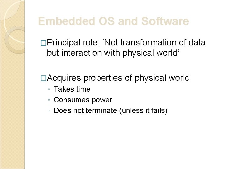 Embedded OS and Software �Principal role: ‘Not transformation of data but interaction with physical