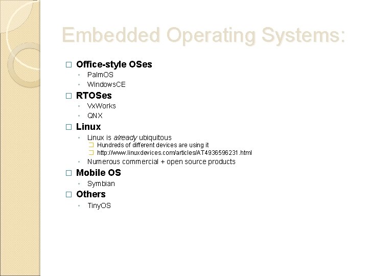 Embedded Operating Systems: � Office-style OSes ◦ Palm. OS ◦ Windows. CE � RTOSes