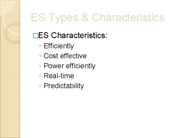 ES Types & Characteristics �ES Characteristics: ◦ Efficiently ◦ Cost effective ◦ Power efficiently