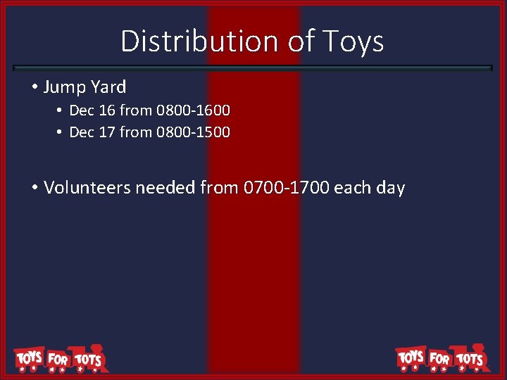 Distribution of Toys • Jump Yard • Dec 16 from 0800 -1600 • Dec