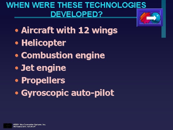 WHEN WERE THESE TECHNOLOGIES DEVELOPED? • Aircraft with 12 wings • Helicopter • Combustion