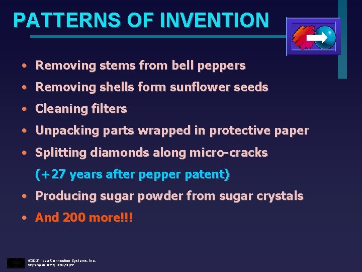 PATTERNS OF INVENTION • Removing stems from bell peppers • Removing shells form sunflower