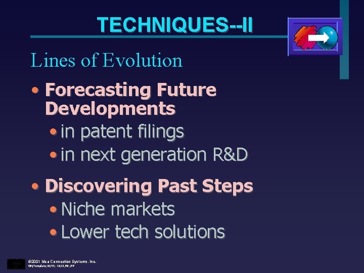 TECHNIQUES--II Lines of Evolution • Forecasting Future Developments • in patent filings • in