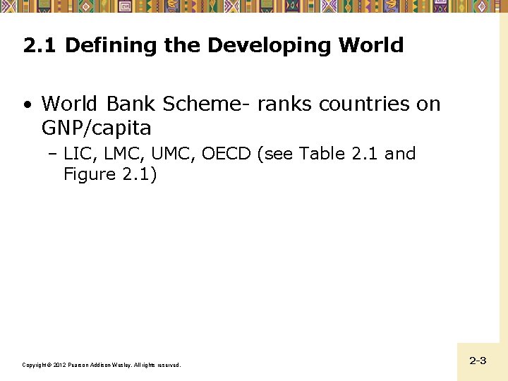 2. 1 Defining the Developing World • World Bank Scheme- ranks countries on GNP/capita