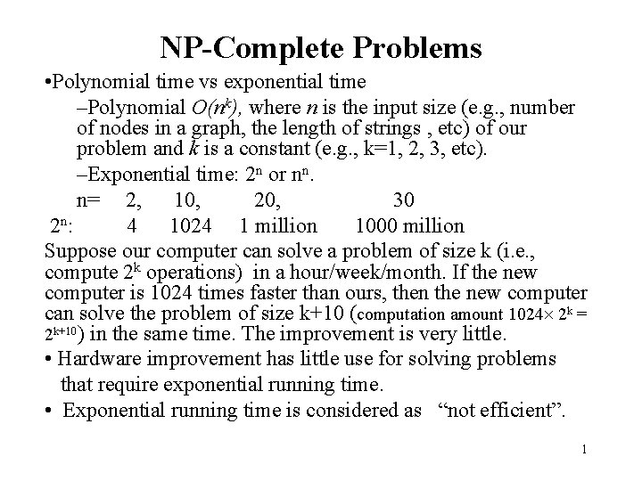 NP-Complete Problems • Polynomial time vs exponential time –Polynomial O(nk), where n is the