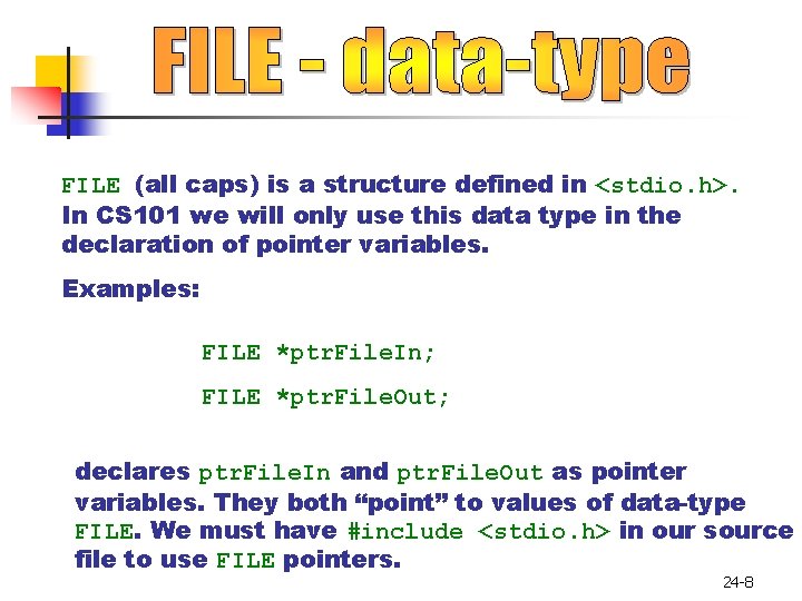 FILE (all caps) is a structure defined in <stdio. h>. In CS 101 we