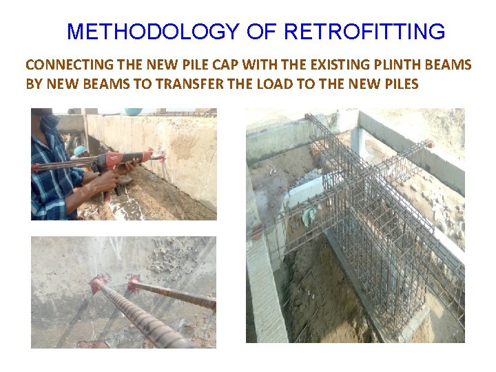 METHODOLOGY OF RETROFITTING CONNECTING THE NEW PILE CAP WITH THE EXISTING PLINTH BEAMS BY