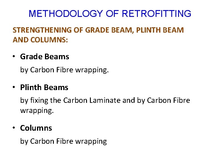 METHODOLOGY OF RETROFITTING STRENGTHENING OF GRADE BEAM, PLINTH BEAM AND COLUMNS: • Grade Beams