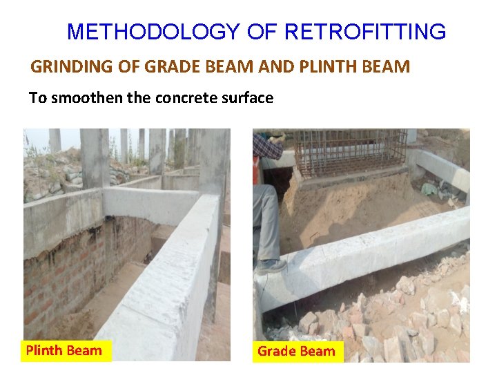 METHODOLOGY OF RETROFITTING GRINDING OF GRADE BEAM AND PLINTH BEAM To smoothen the concrete