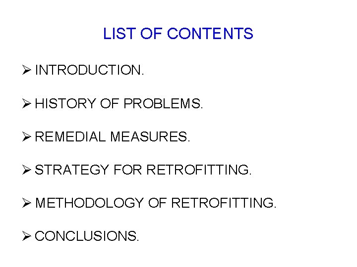 LIST OF CONTENTS Ø INTRODUCTION. Ø HISTORY OF PROBLEMS. Ø REMEDIAL MEASURES. Ø STRATEGY