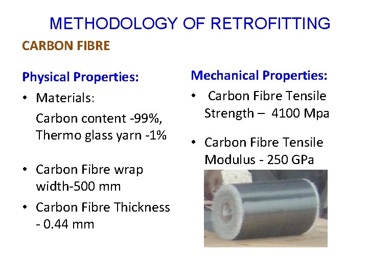 METHODOLOGY OF RETROFITTING CARBON FIBRE Physical Properties: • Materials: Carbon content -99%, Thermo glass