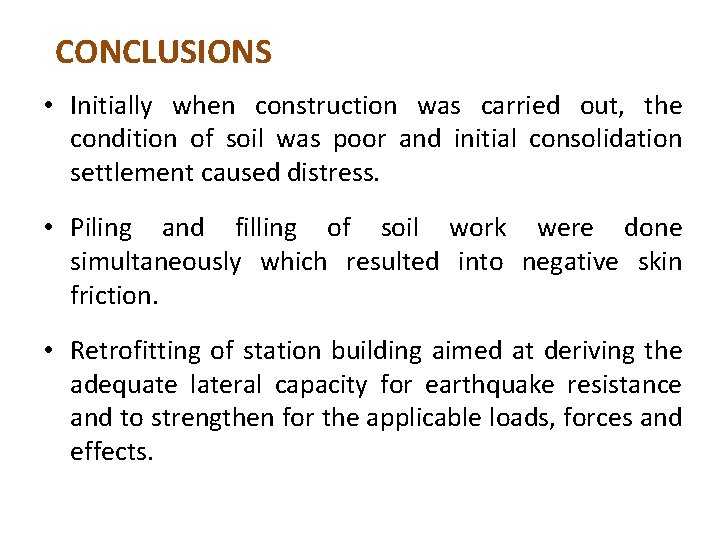 CONCLUSIONS • Initially when construction was carried out, the condition of soil was poor