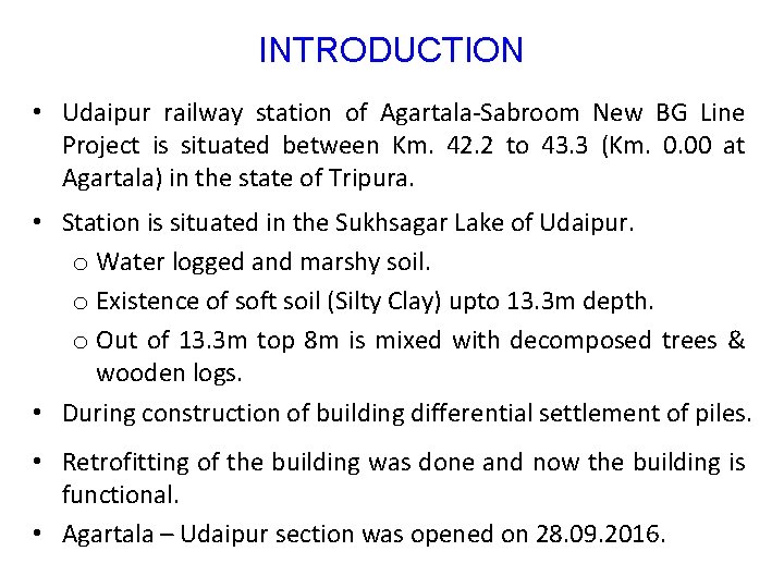INTRODUCTION • Udaipur railway station of Agartala-Sabroom New BG Line Project is situated between