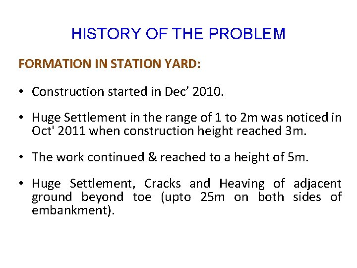 HISTORY OF THE PROBLEM FORMATION IN STATION YARD: • Construction started in Dec’ 2010.