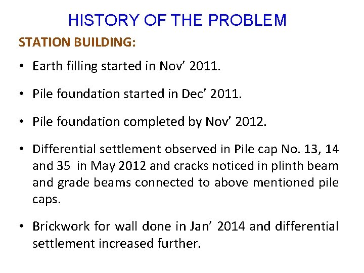 HISTORY OF THE PROBLEM STATION BUILDING: • Earth filling started in Nov’ 2011. •