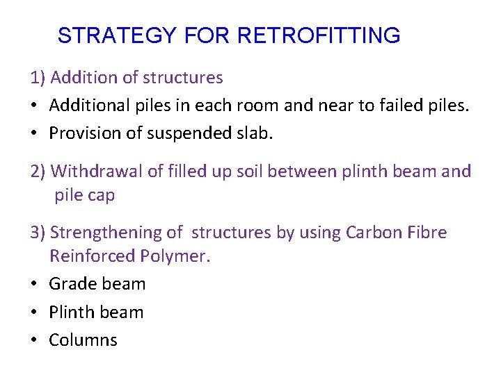 STRATEGY FOR RETROFITTING 1) Addition of structures • Additional piles in each room and