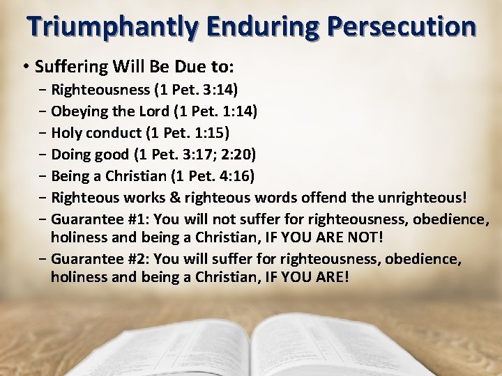 Triumphantly Enduring Persecution • Suffering Will Be Due to: − Righteousness (1 Pet. 3: Triumphantly Enduring Persecution • Suffering Will Be Due to: − Righteousness (1 Pet. 3:
