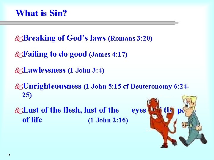 What is Sin? k. Breaking k. Failing of God’s laws (Romans 3: 20) to